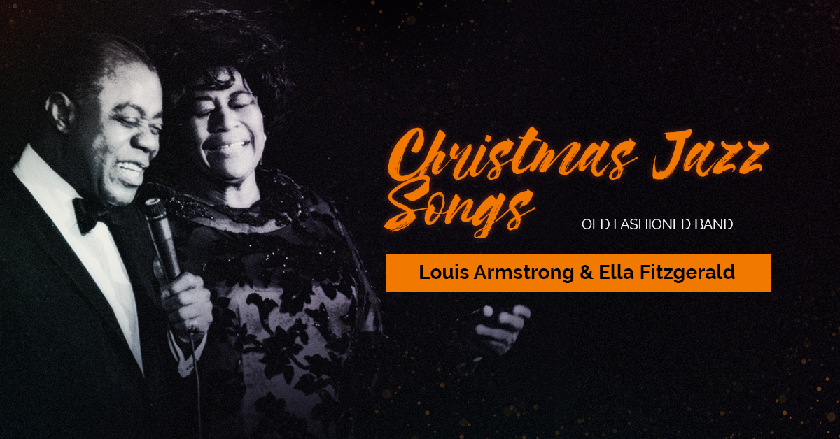Концерт Christmas Jazz Songs — Louis Armstrong & Ella Fitzgerald